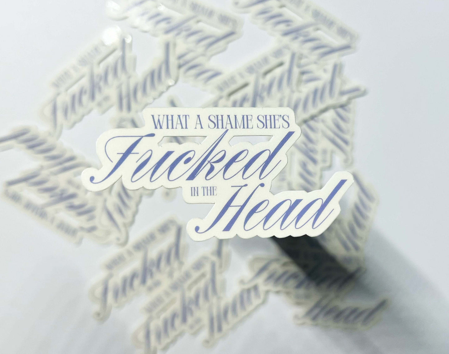 What A Shame She's Fucked In The Head - Champagne Problems - Taylor Swift Sticker