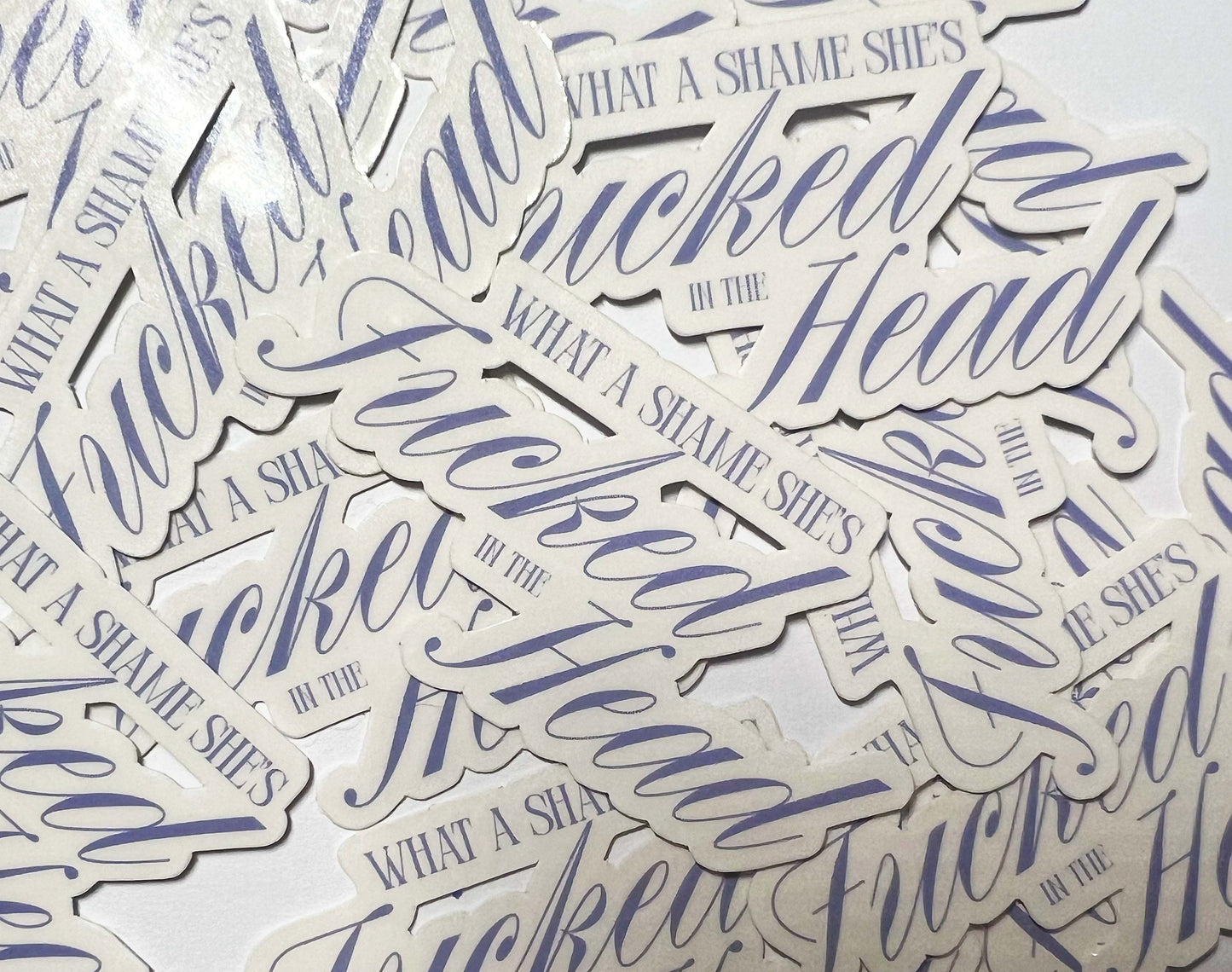 What A Shame She's Fucked In The Head - Champagne Problems - Taylor Swift Sticker