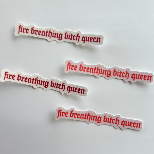 Fire Breathing B*tch Queen Sticker TOG