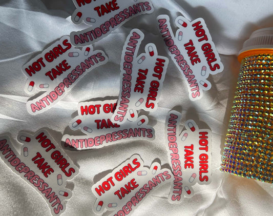 Hot Girls Take Antidepressants - Glitter Sticker