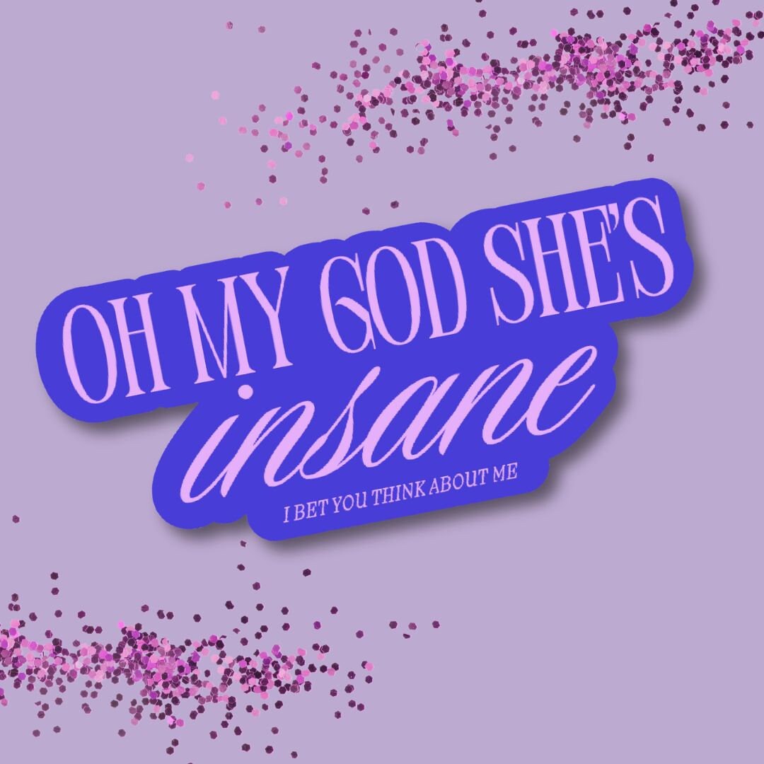 Oh My God She's Insane - I Bet You Think About Me - Taylor Swift Sticker